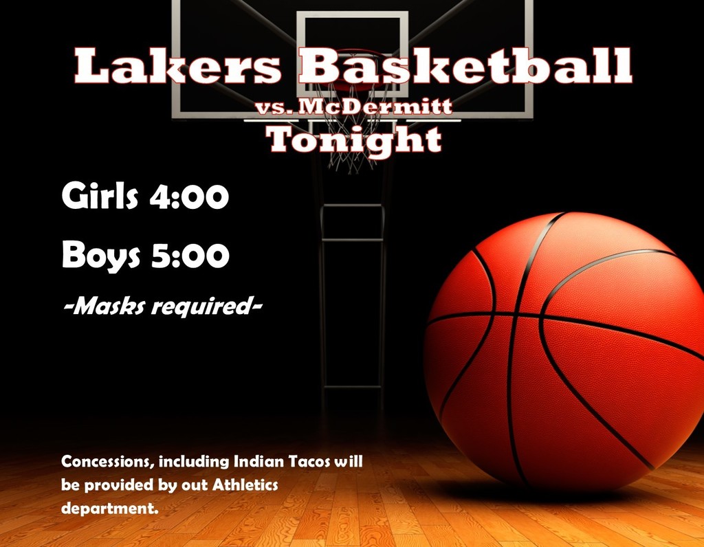 Lakers Basketball  vs. McDermitt TonightGirls 4:00 Boys 5:00 -Masks required-     Concessions, including Indian Tacos will be provided by out Athletics department.  Come support PLHS Athletics!